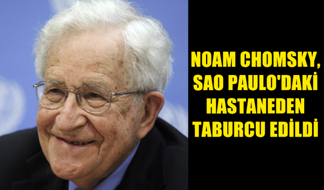 ABD'Lİ ÜNLÜ ENTELEKTÜEL NOAM CHOMSKY, TEDAVİ GÖRDÜĞÜ HASTANEDEN TABURCU EDİLDİ