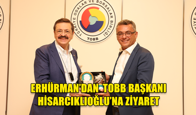 CTP GENEL BAŞKANI TUFAN ERHÜRMAN TOBB BAŞKANI RİFAT HİSARCIKLIOĞLU'NU ZİYARET ETTİ