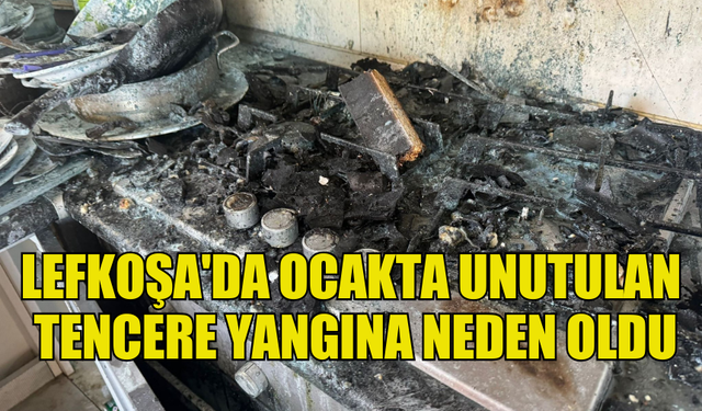 LEFKOŞA'DA OCAKTA UNUTULAN TENCERE YANGINA NEDEN OLDU