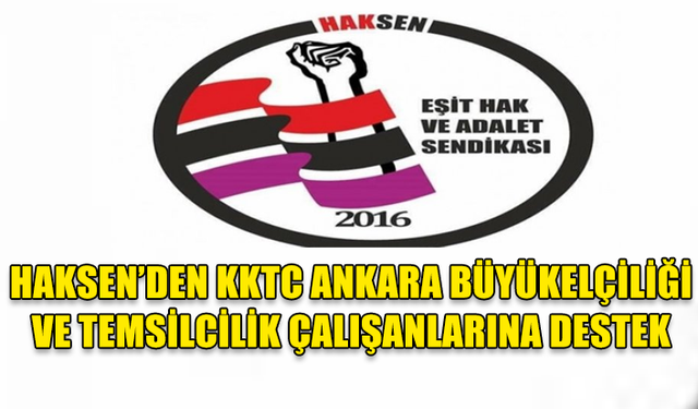 HAKSEN’DEN KKTC ANKARA BÜYÜKELÇİLİĞİ VE TEMSİLCİLİK ÇALIŞANLARINA DESTEK