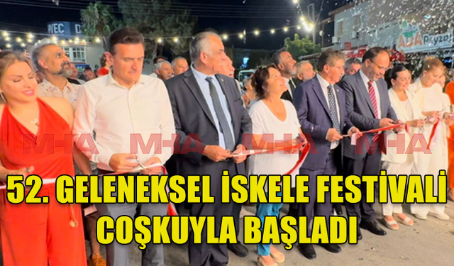 GELENEKSEL İSKELE FESTİVALİ BEŞ YIL ARADAN SONRA GÖRKEMLİ BİR TÖRENLE BAŞLADI