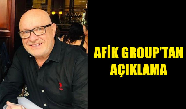 AFİK GROUP TARAFINDAN KAMUOYUNA KONU İLE İLGİLİ AÇIKLAMA...