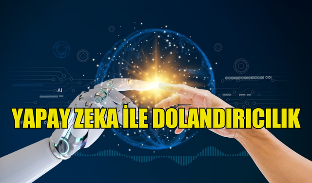 YAPAY ZEKA İLE DOLANDIRICILIK: ÜNLÜ İSİMLERİN KULLANILDIĞI SAHTE VİDEOLARLA KANDIRIYORLAR