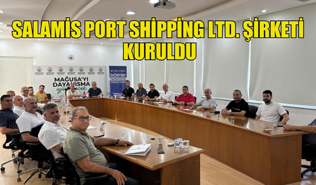 SALAMİS PORT SHİPPİNG LTD. ŞİRKETİ KURULDU