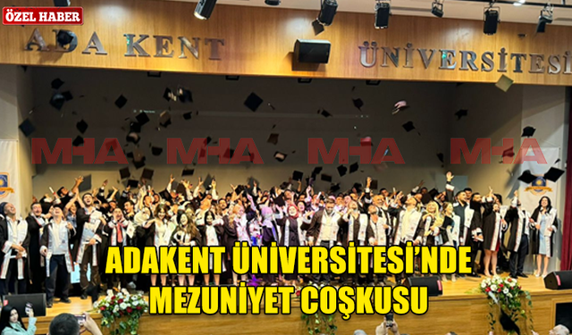 ADA KENT ÜNİVERSİTESİ ÖĞRENCİLERİ UNUTULMAZ BİR MEZUNİYET TÖRENİ YAŞADI