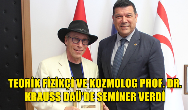 TEORİK FİZİKÇİ VE KOZMOLOG PROF. DR. KRAUSS DAÜ’DE SEMİNER VERDİ