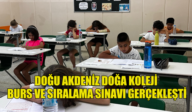 DOĞU AKDENİZ DOĞA KOLEJİ BURS VE SIRALAMA SINAVI GERÇEKLEŞTİ