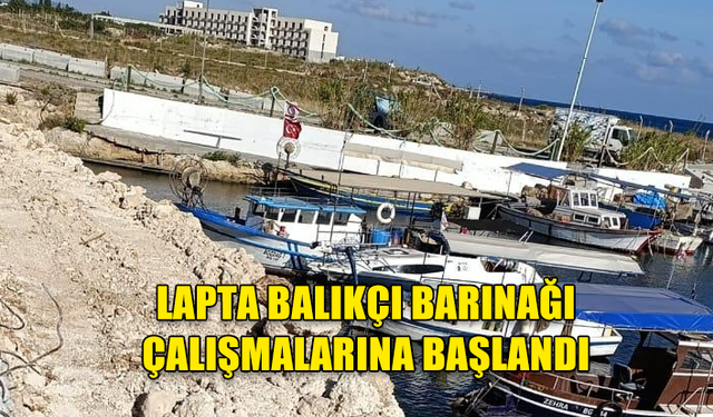 LAPTA BALIKÇI BARINAĞI ÇALIŞMALARINA BAŞLANDI