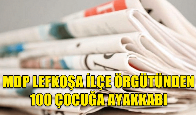 MDP LEFKOŞA İLÇE ÖRGÜTÜNDEN 100 ÇOCUĞA AYAKKABI