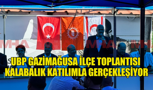 UBP GAZİMAĞUSA İLÇE TOPLANTISI KALABALIK KATILIMLA GERÇEKLEŞİYOR