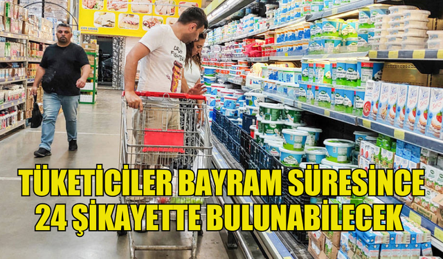 TÜKETİCİLER DERNEĞİ, BAYRAMDA DA 24 SAAT ŞİKAYETLERİN ALINACAĞINI DUYURDU