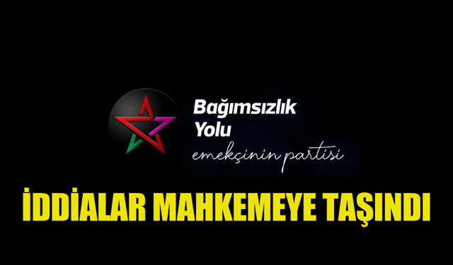 BAĞIMSIZLIK YOLU, HAKKINDAKİ BAZI İDDİALARI MAHKEMEYE TAŞIDI