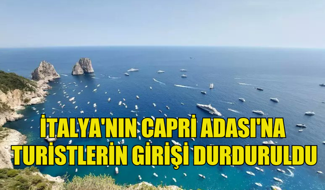 İTALYA'NIN CAPRİ ADASI'NA SU ŞEBEKESİ ARIZALANINCA TURİSTLERİN GİRİŞİ DURDURULDU