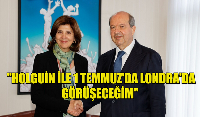 CUMHURBAŞKANI TATAR :  ''HOLGUIN İLE 1 TEMMUZ'DA LONDRA'DA GÖRÜŞECEĞİM''