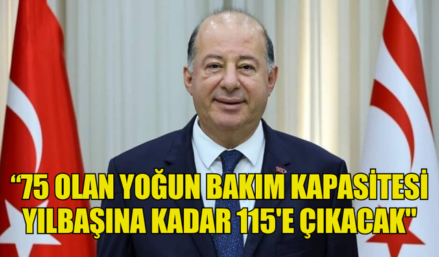 DİNÇYÜREK: "KAPASİTEYİ ARTIRMAK İÇİN ÇALIŞIYORUZ... 75 OLAN YOĞUN BAKIM KAPASİTESİ YILBAŞINA KADAR 115'E ÇIKACAK"