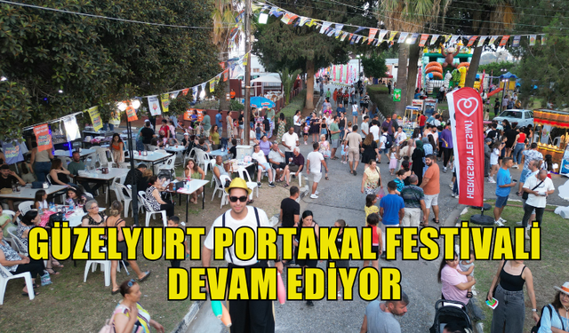 46’NCI GÜZELYURT PORTAKAL FESTİVALİ DEVAM EDİYOR