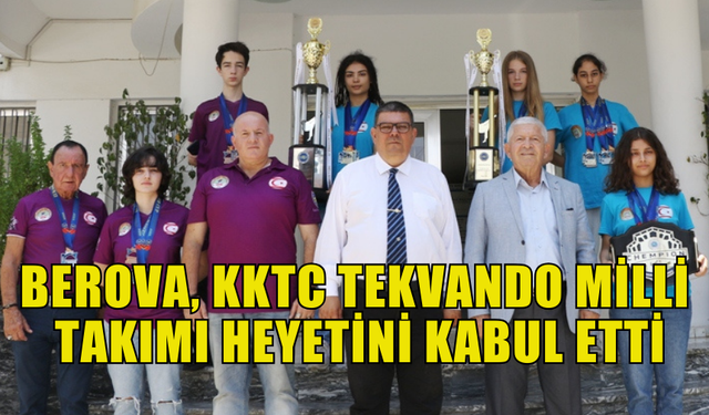 MALİYE BAKANI BEROVA, KKTC TEKVANDO MİLLİ TAKIMI HEYETİNİ KABUL ETTİ