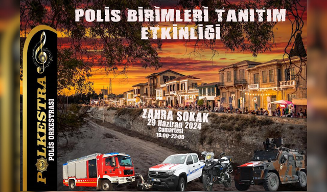 POLİS BİRİMLERİ ZAHRA SOKAK'TA TANITILACAK