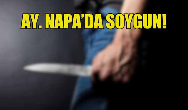 AY. NAPA’DA BIÇAK TEHDİDİYLE SOYGUN