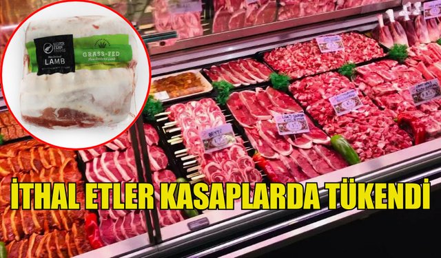 İTHAL ETLER KASAPLARDA TÜKENDİ