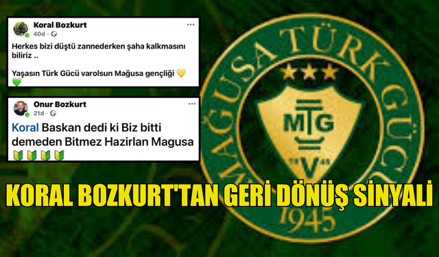 KORAL BOZKURT'TAN MAĞUSA TÜRK GÜCÜ'NE GERİ DÖNÜŞ SİNYALİ