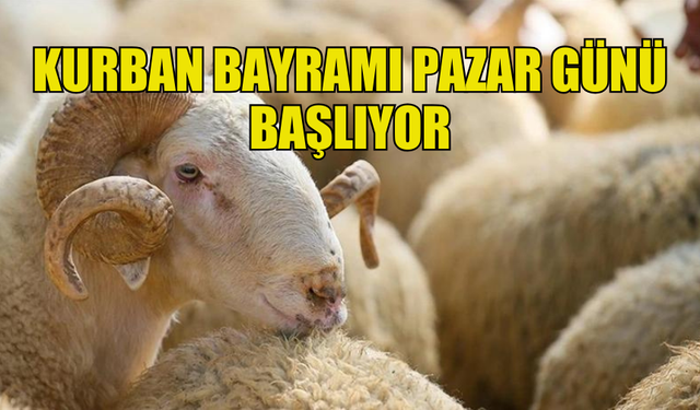 KURBAN BAYRAMI PAZAR GÜNÜ BAŞLIYOR