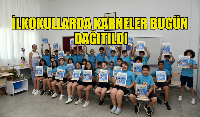 İLKOKULLARDA KARNELER BUGÜN DAĞITILDI