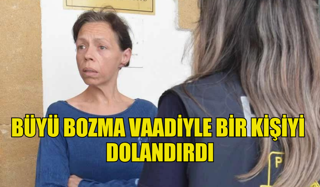 BÜYÜ BOZMA VAADİYLE BİR KİŞİYİ  DOLANDIRAN ŞAHIS TUTUKLANDI