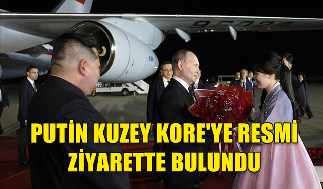 RUSYA DEVLET BAŞKANI PUTİN 24 YIL SONRA İLK RESMİ ZİYARET İÇİN KUZEY KORE'DE