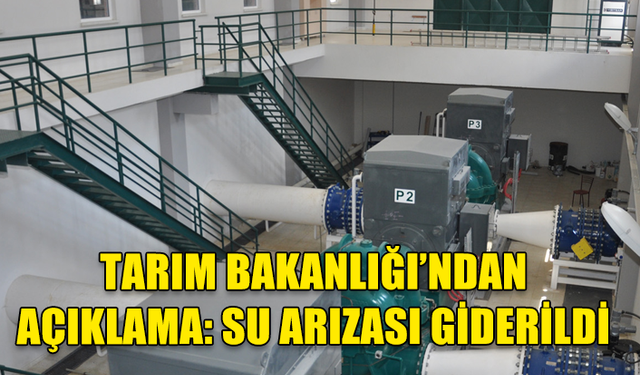 TARIM VE DOĞAL KAYNAKLAR BAKANLIĞI: “ANA DAĞITIM HATLARINA VERİLEN SU YERLEŞİM YERLERİNE AİT SU DEPOLARINA ULAŞTI”