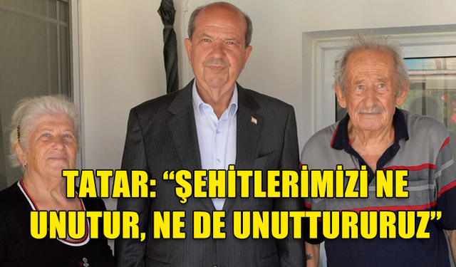 CUMHURBAŞKANI ERSİN TATAR, TMT MÜCAHİDİ, GAZİ VE ŞEHİT YAKINLARINI ZİYARET ETTİ