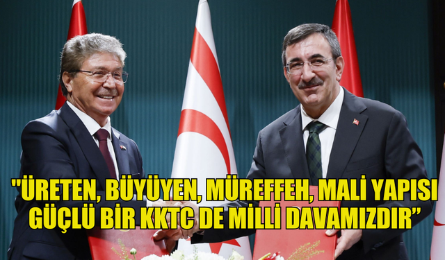 YILMAZ: "ÜRETEN, BÜYÜYEN, MÜREFFEH, MALİ YAPISI GÜÇLÜ BİR KKTC DE MİLLİ DAVAMIZDIR”