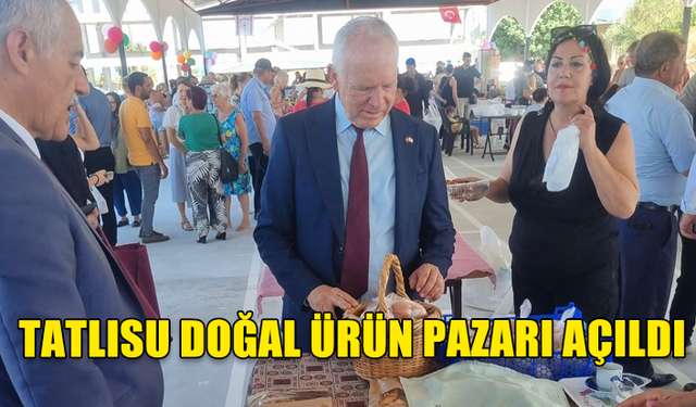 TATLISU DOĞAL ÜRÜN PAZARI AÇILDI