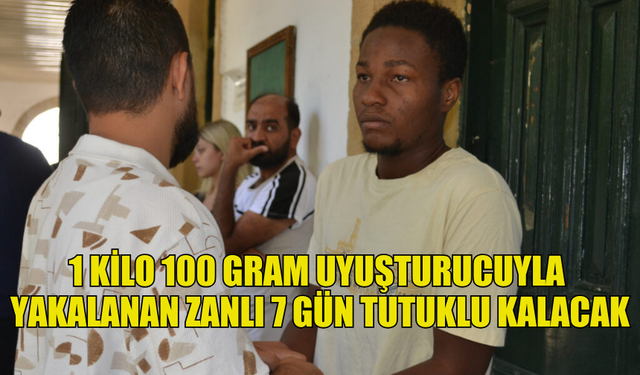 1 KİLO 100 GRAM UYUŞTURUCU İLE YAKALANAN ZANLI 7 GÜN DAHA TUTUKLU KALACAK