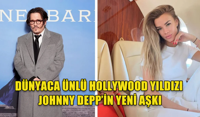 JOHNNY DEPP KENDİSİNDEN 33 YAŞ KÜÇÜK RUS MODEL YULİA VLASOVA İLE AŞK YAŞAMAYA BAŞLADI!