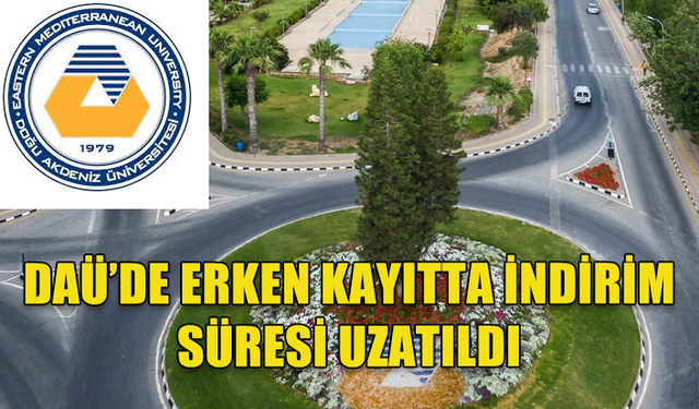 DAÜ’DE ERKEN KAYITTA İNDİRİM SÜRESİ 15 AĞUSTOS’A KADAR UZATILDI