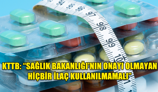 TABİPLER BİRLİĞİ İZİNSİZ İLAÇ KULLANIMI KONUSUNDA UYARDI