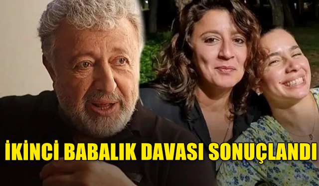 METİN AKPINAR'IN İKİNCİ BABALIK DAVASI DA MAHKEME TARAFINDAN SONUÇLANDI