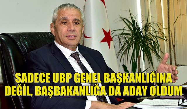 TAÇOY BAŞBAKANLIĞA DA ADAY OLDUĞUNU AÇIKLADI