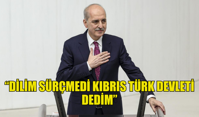 KURTULMUŞ: “TÜRKİYE’NİN DOĞU AKDENİZ’DE FİZİKİ BİR ÜS OLAN KIBRIS’TAN VAZGEÇMESİ ASLA DÜŞÜNÜLEMEZ”