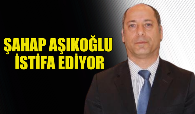 EKONOMİ VE ENERJİ BAKANLIĞI MÜSTEŞARI ŞAHAP AŞIKOĞLU, YARIN İSTİFA EDİYOR