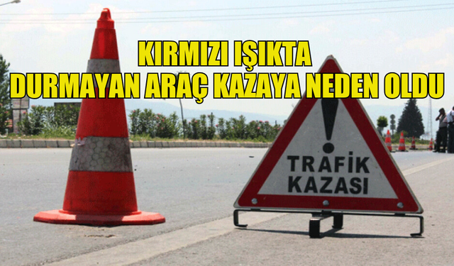 LEFKOŞA'DA KIRMIZI IŞIKTA  DURMAYAN ARAÇ KAZAYA NEDEN OLDU