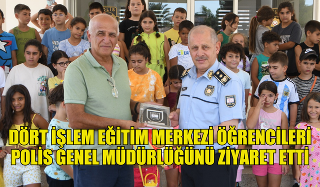 DÖRT İŞLEM EĞİTİM MERKEZİ’NDE YAZ OKULUNDA ÖĞRENİM GÖREN ÖĞRENCİLER POLİS GENEL MÜDÜRLÜĞÜNÜ ZİYARET ETTİ