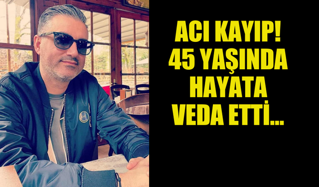 İNGİLTERE'DEN KIBRISA ACI HABERİ GELDİ, 45 YAŞINDA HAYATA VEDA ETTİ...