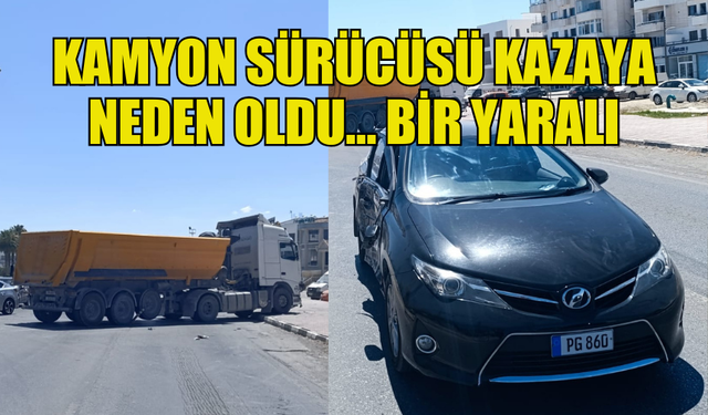 DİREKSİYON HAKİMİYETİNİ KAYBEDEN KAMYON SÜRÜCÜSÜ KAZAYA NEDEN OLDU… BİR YARALI