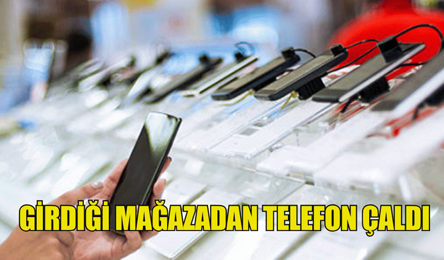 LEFKOŞA'DA BİR ŞAHIS GİRDİĞİ MAĞAZADAN TELEFON ÇALDI