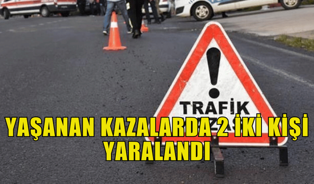 İSKELE-KARPAZ ANAYOLU'NDA VE YEDİDALGA'DA TRAFİK KAZALARI