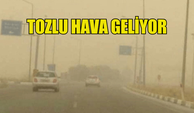 METEOROLOJİ’DEN TOZ UYARISI