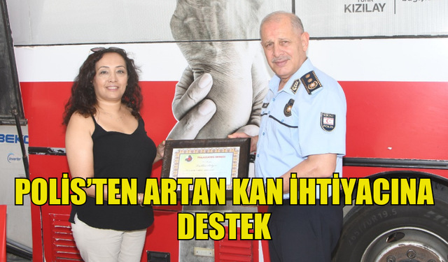 POLİS GENEL MÜDÜRLÜĞÜ'NDEN ARTAN KAN İHTİYACINA DESTEK