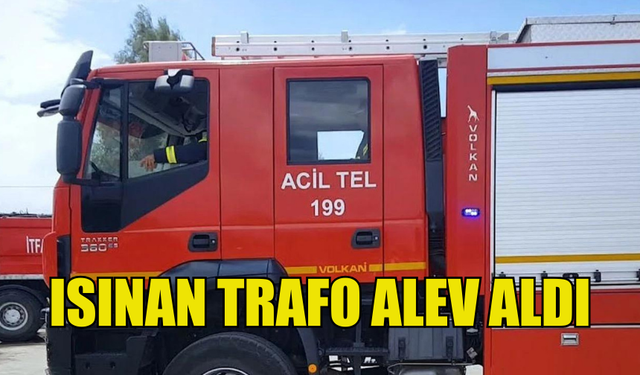 GİRNE'DE ISINAN TRAFO ALEV ALDI